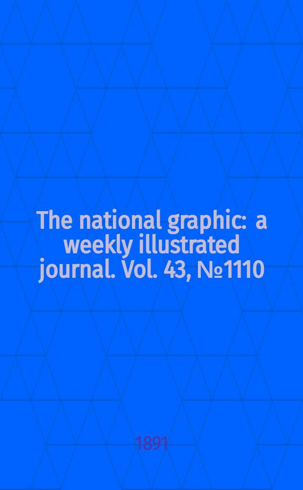 The national graphic : a weekly illustrated journal. Vol. 43, № 1110