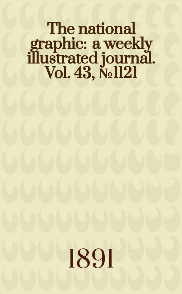 The national graphic : a weekly illustrated journal. Vol. 43, № 1121