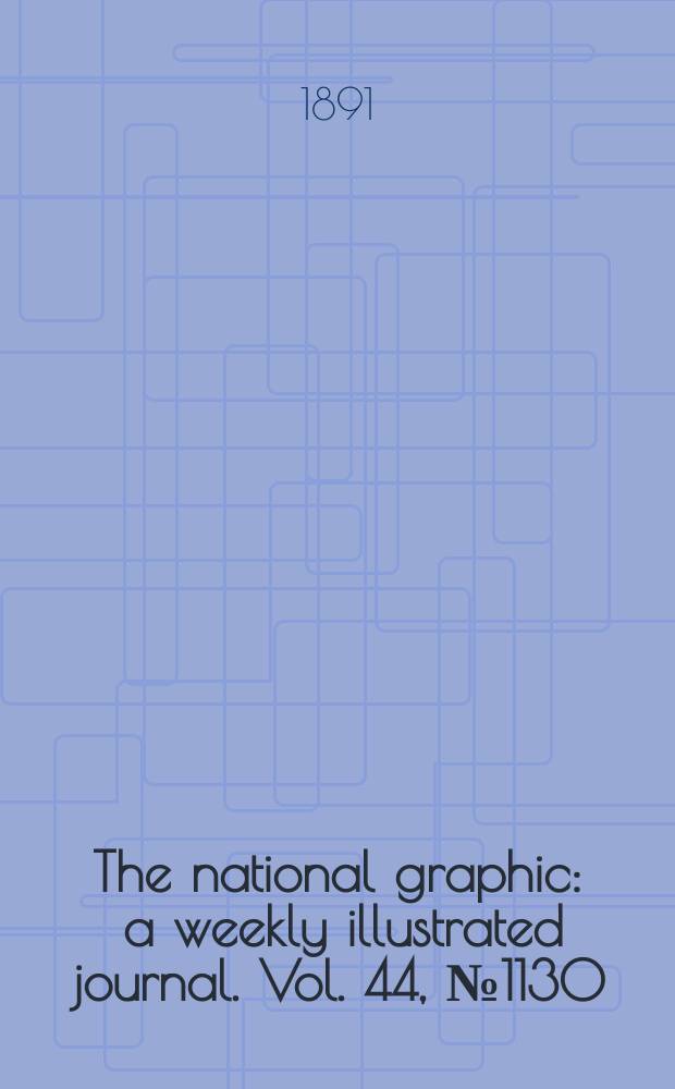 The national graphic : a weekly illustrated journal. Vol. 44, № 1130