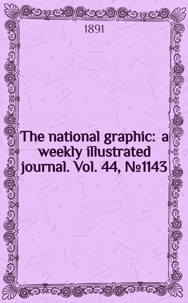 The national graphic : a weekly illustrated journal. Vol. 44, № 1143
