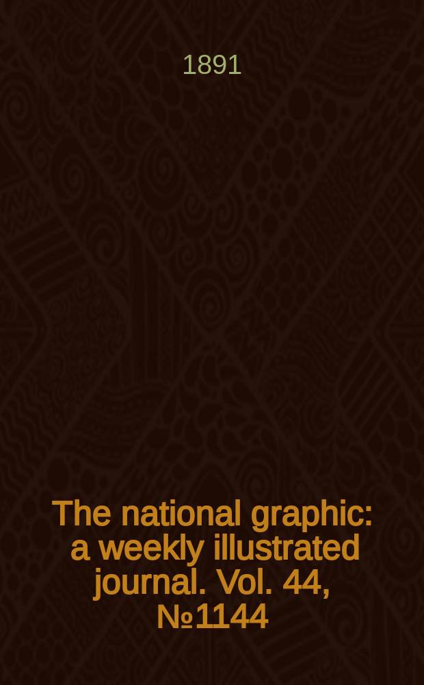 The national graphic : a weekly illustrated journal. Vol. 44, № 1144