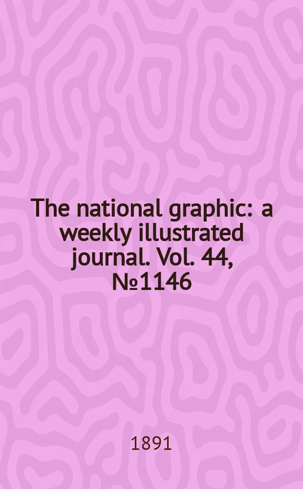 The national graphic : a weekly illustrated journal. Vol. 44, № 1146