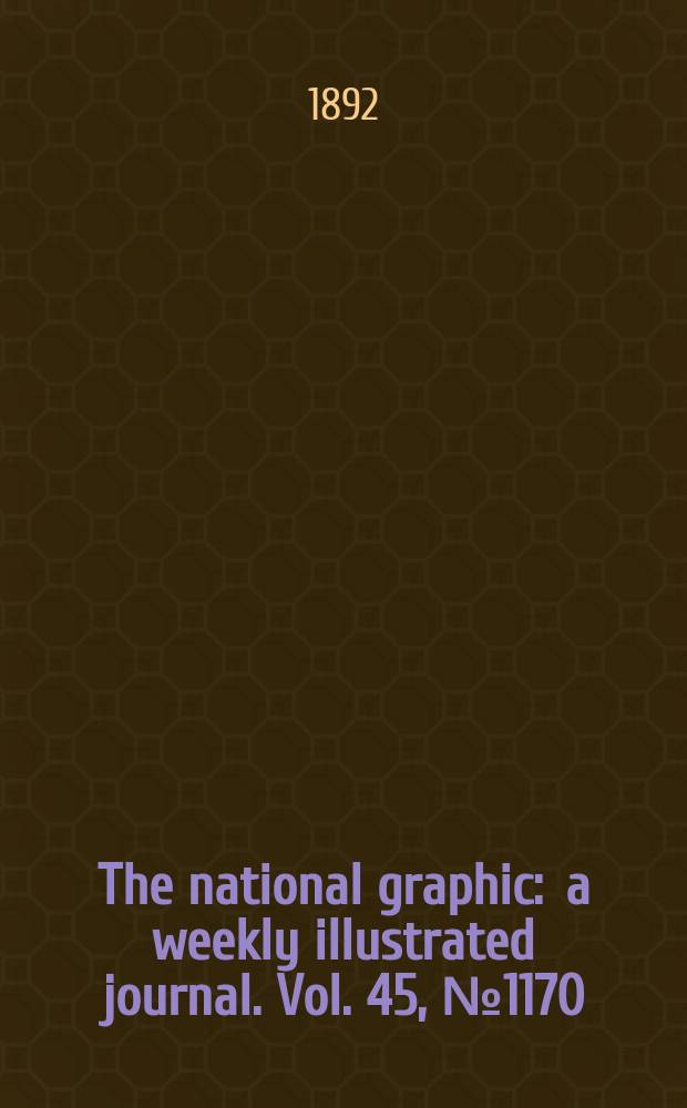 The national graphic : a weekly illustrated journal. Vol. 45, № 1170