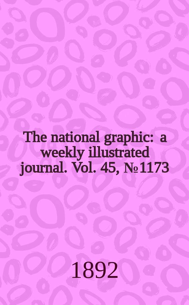The national graphic : a weekly illustrated journal. Vol. 45, № 1173