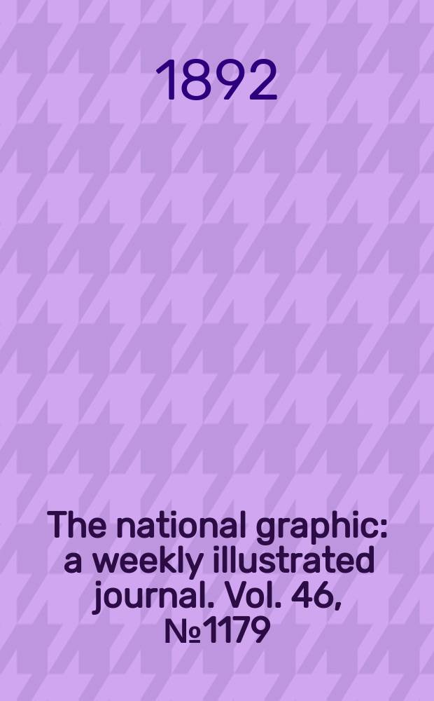 The national graphic : a weekly illustrated journal. Vol. 46, № 1179
