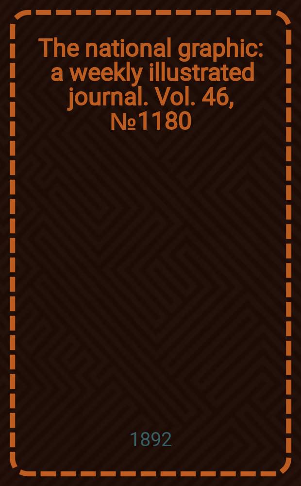 The national graphic : a weekly illustrated journal. Vol. 46, № 1180