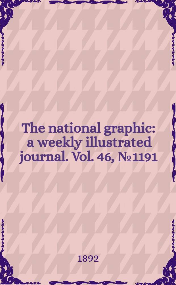 The national graphic : a weekly illustrated journal. Vol. 46, № 1191