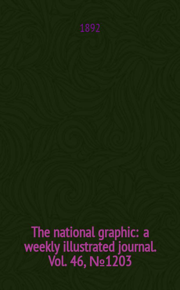 The national graphic : a weekly illustrated journal. Vol. 46, № 1203