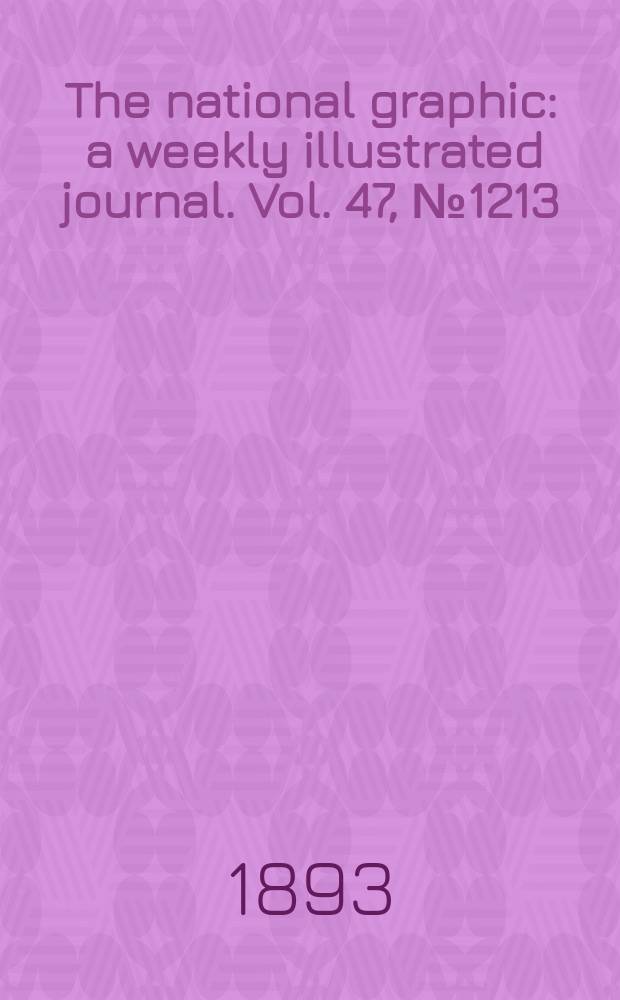 The national graphic : a weekly illustrated journal. Vol. 47, № 1213