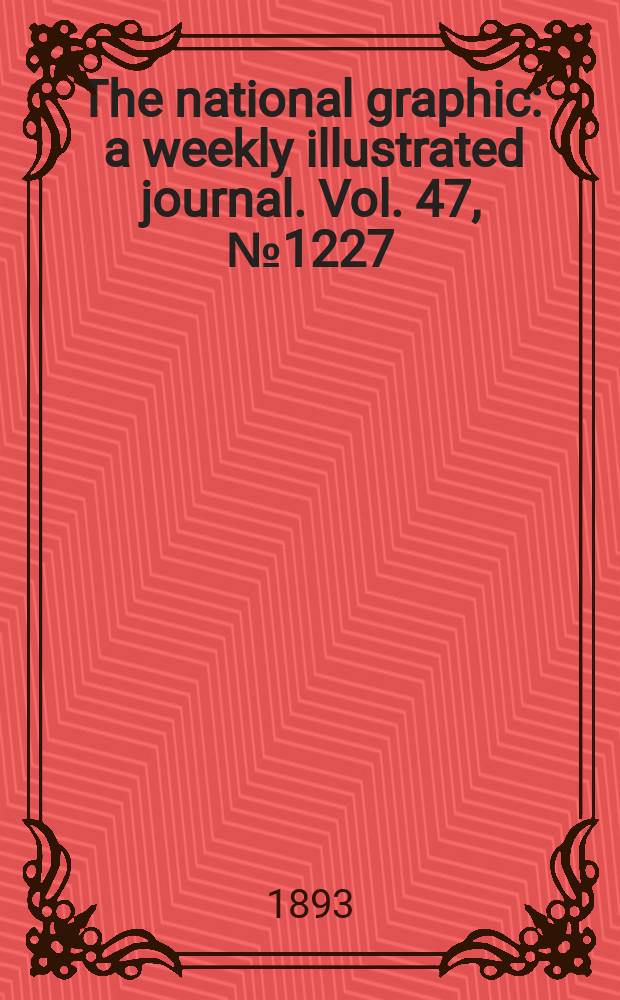The national graphic : a weekly illustrated journal. Vol. 47, № 1227