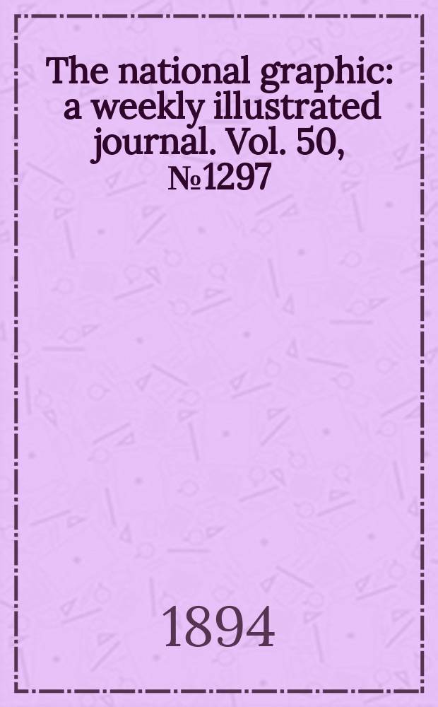 The national graphic : a weekly illustrated journal. Vol. 50, № 1297