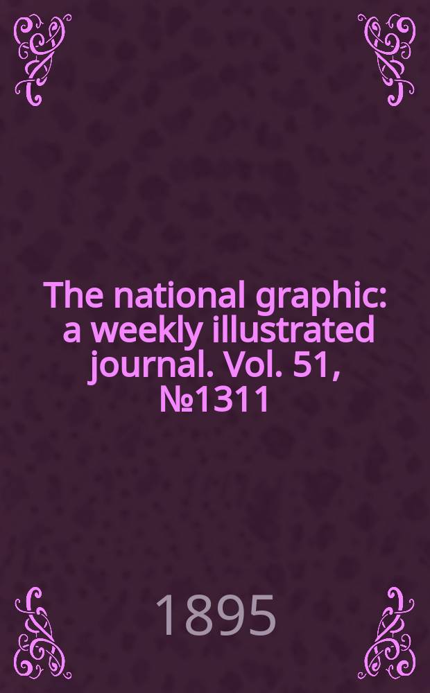 The national graphic : a weekly illustrated journal. Vol. 51, № 1311