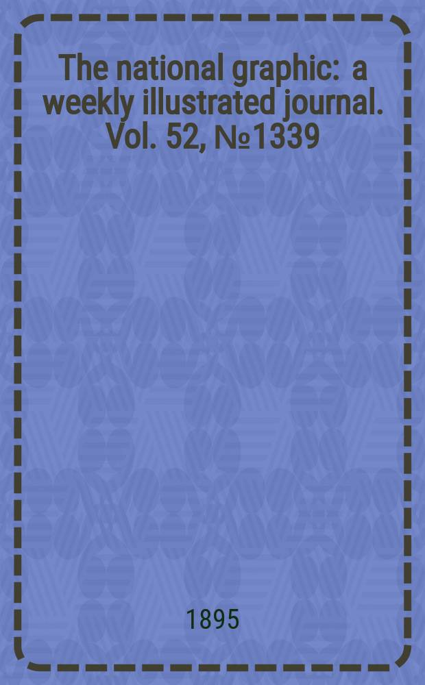 The national graphic : a weekly illustrated journal. Vol. 52, № 1339