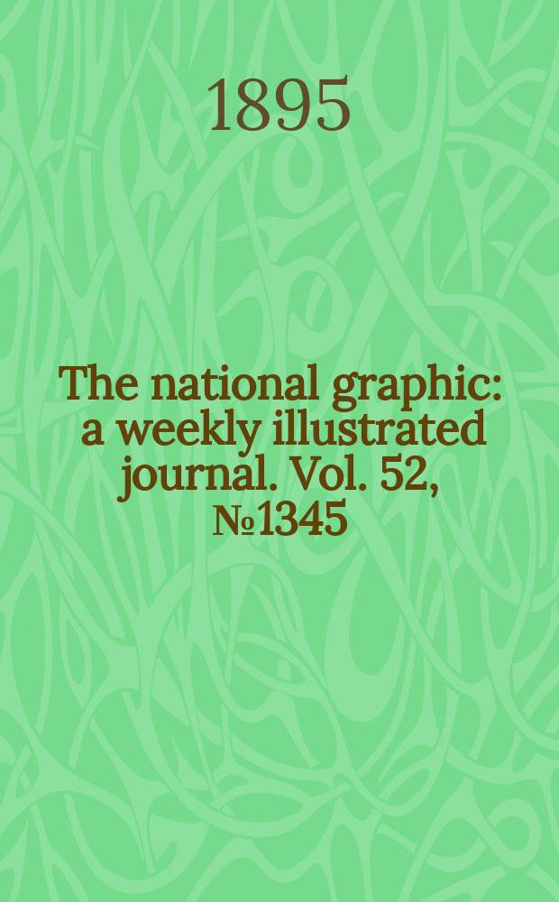 The national graphic : a weekly illustrated journal. Vol. 52, № 1345