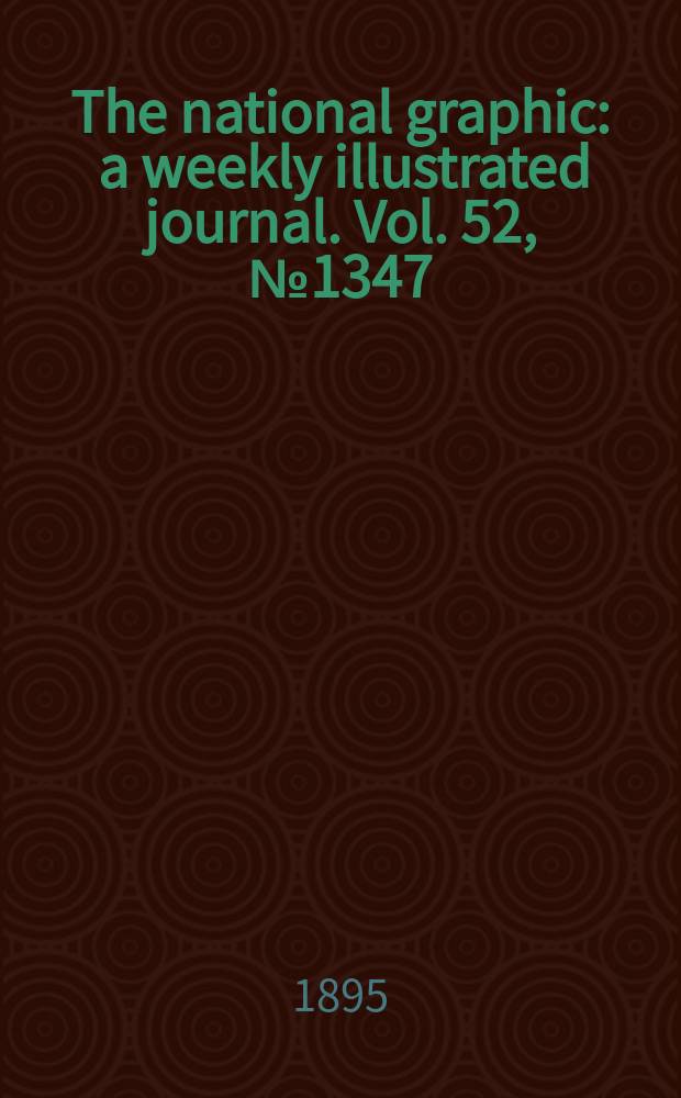 The national graphic : a weekly illustrated journal. Vol. 52, № 1347
