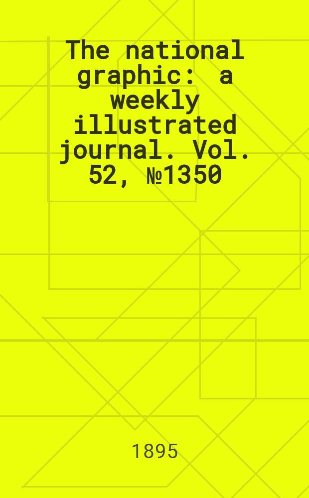 The national graphic : a weekly illustrated journal. Vol. 52, № 1350