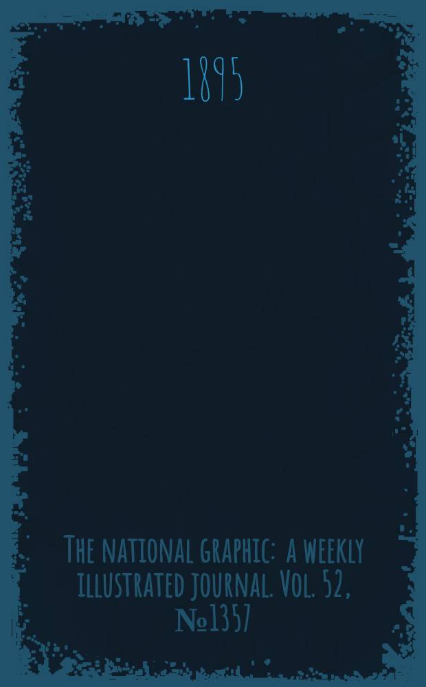 The national graphic : a weekly illustrated journal. Vol. 52, № 1357