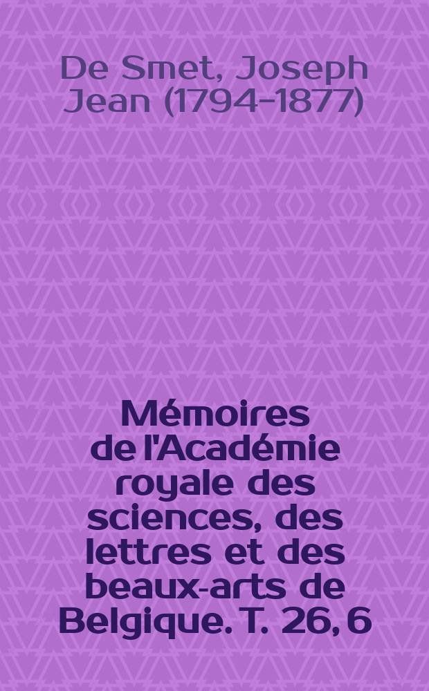 M&eacute;moires de l'Acad&eacute;mie royale des sciences, des lettres et des beaux-arts de Belgique. T. 26, [6] : Essai sur les noms des villes et communes de la Flandre occidentale et de la Flandre Z&eacute;landaise = Названия городов и населенных пунктов в западной Фландрии и Зеландии