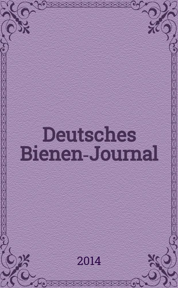 Deutsches Bienen-Journal : Forum für Wiss. u. Praxis Organ der Imkerlandesverb. Berlin etc. Jg. 22 2014, № 9