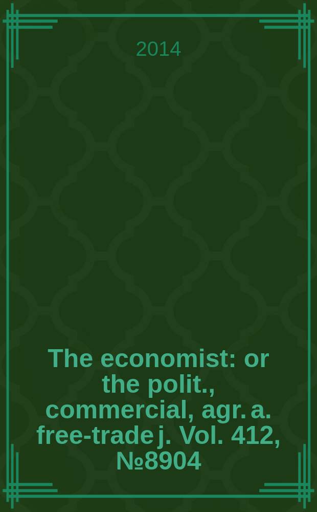 The economist : or the polit., commercial, agr. a. free-trade j. Vol. 412, № 8904