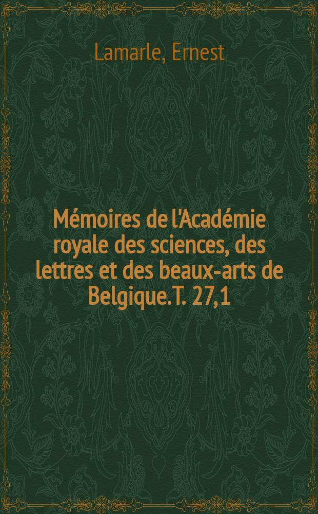 Mémoires de l'Académie royale des sciences, des lettres et des beaux-arts de Belgique. T. 27, [1] : Note sur l'emploi de l'infini dans l'enseignement des mathématiques élémentaires
