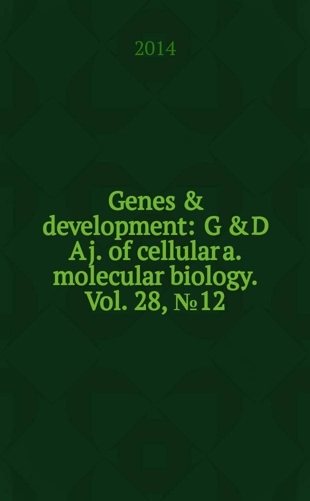 Genes & development : G & D A j. of cellular a. molecular biology. Vol. 28, № 12