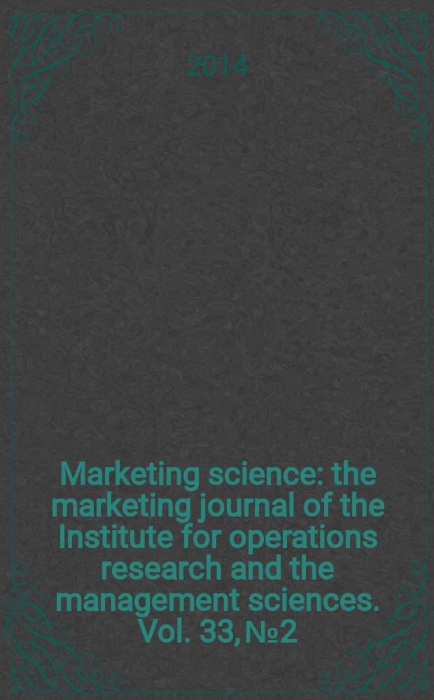 Marketing science : the marketing journal of the Institute for operations research and the management sciences. Vol. 33, № 2