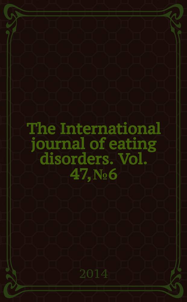 The International journal of eating disorders. Vol. 47, № 6