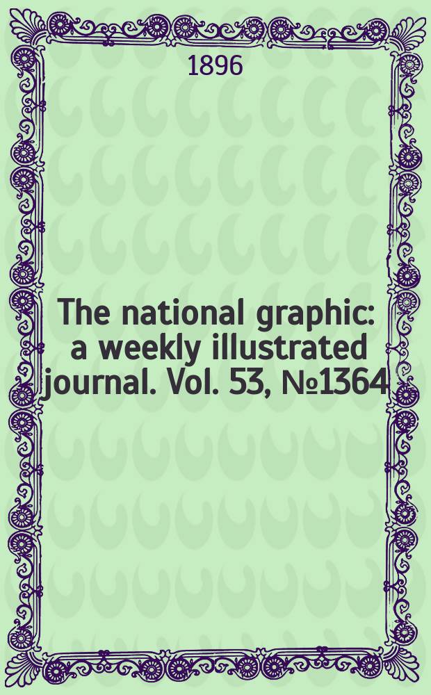 The national graphic : a weekly illustrated journal. Vol. 53, № 1364