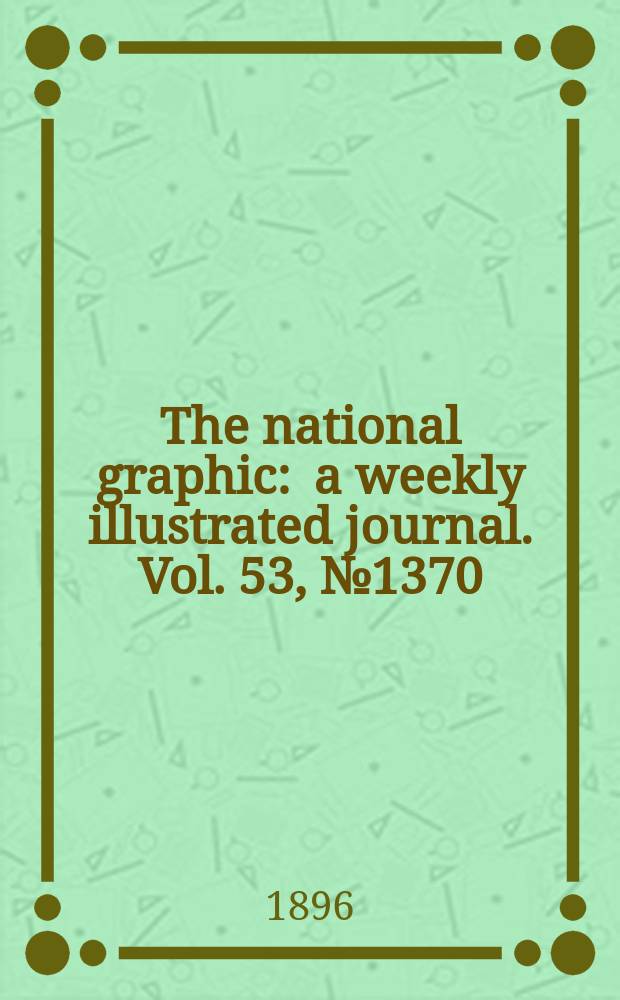 The national graphic : a weekly illustrated journal. Vol. 53, № 1370
