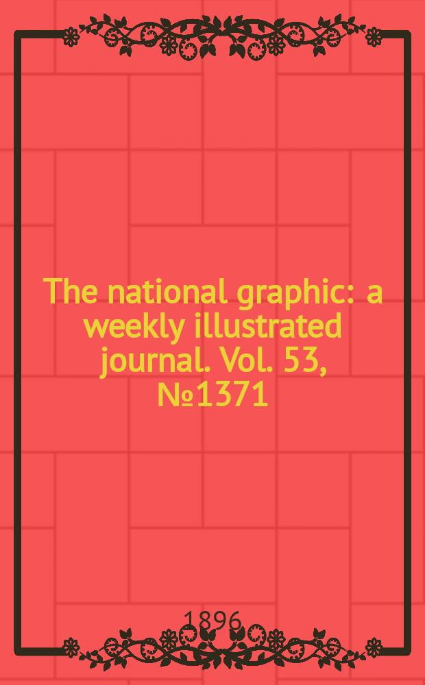 The national graphic : a weekly illustrated journal. Vol. 53, № 1371