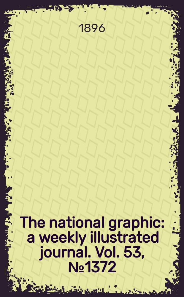 The national graphic : a weekly illustrated journal. Vol. 53, № 1372