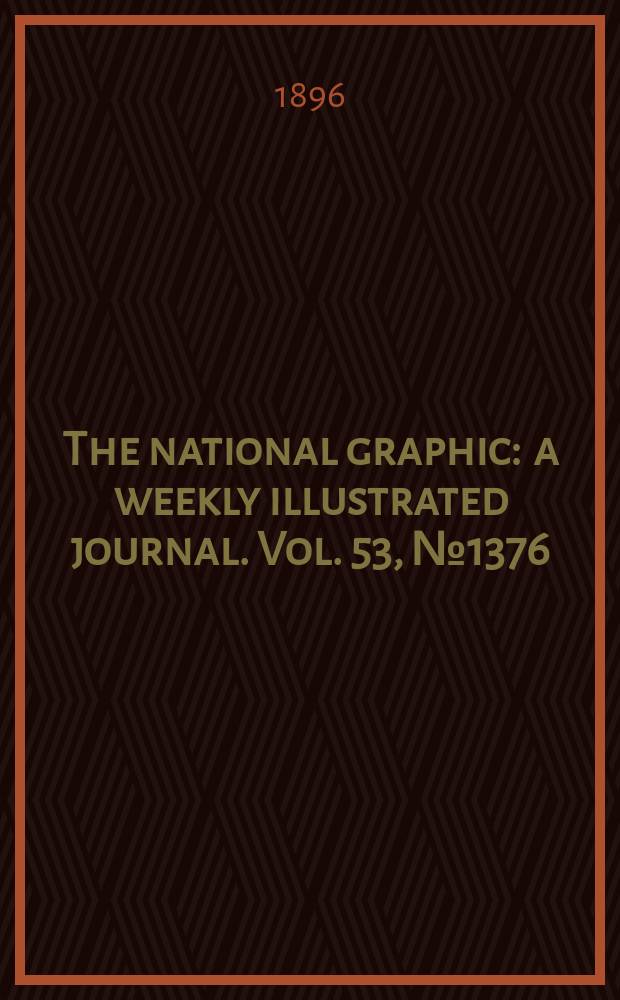 The national graphic : a weekly illustrated journal. Vol. 53, № 1376