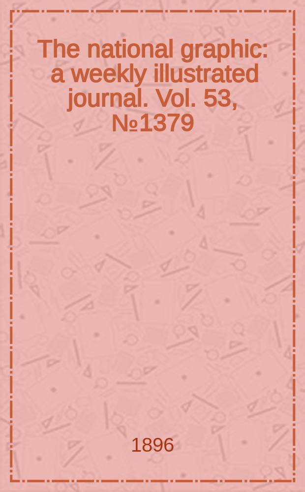 The national graphic : a weekly illustrated journal. Vol. 53, № 1379