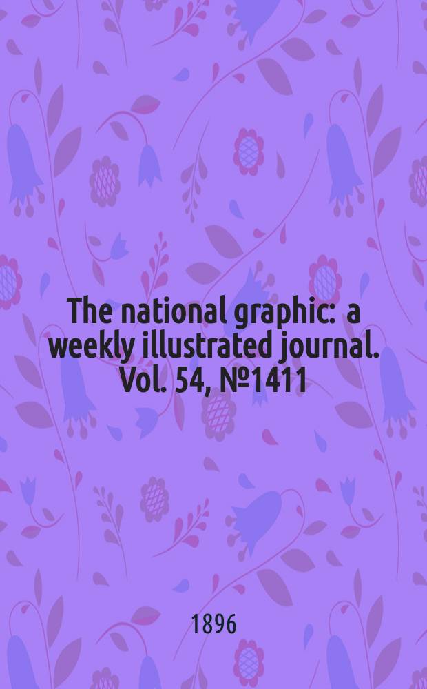 The national graphic : a weekly illustrated journal. Vol. 54, № 1411