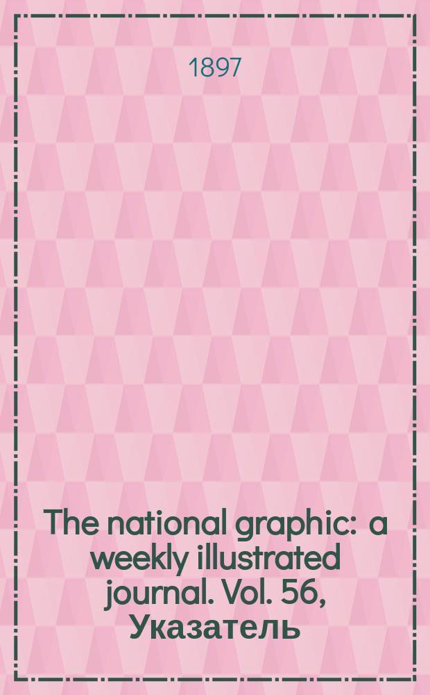The national graphic : a weekly illustrated journal. Vol. 56, Указатель
