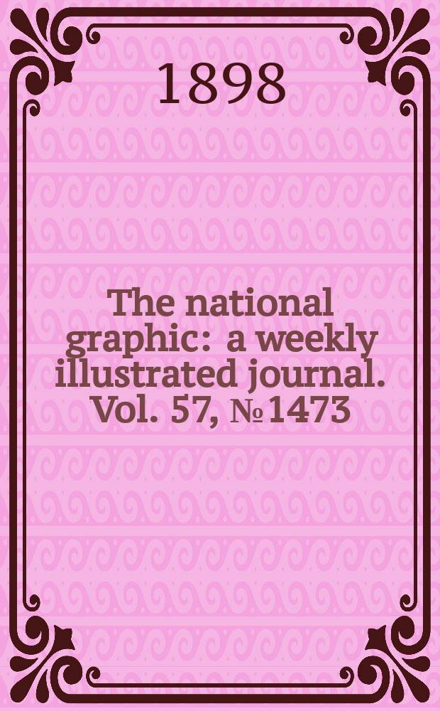 The national graphic : a weekly illustrated journal. Vol. 57, № 1473