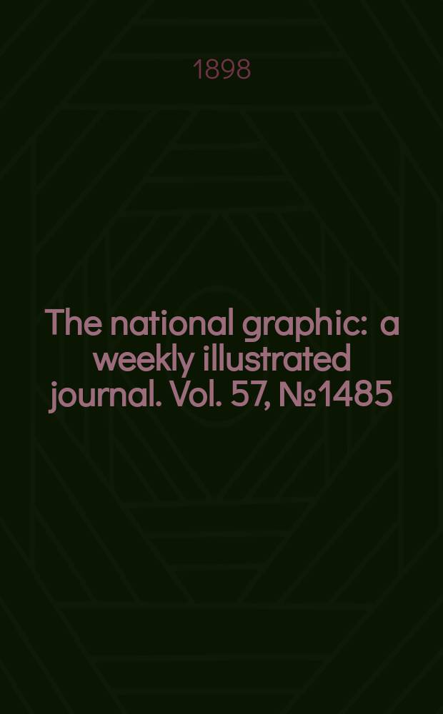 The national graphic : a weekly illustrated journal. Vol. 57, № 1485
