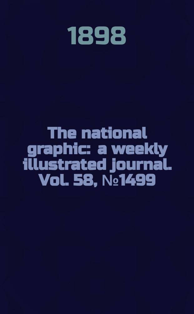 The national graphic : a weekly illustrated journal. Vol. 58, № 1499