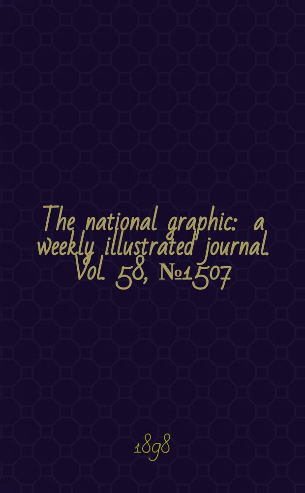 The national graphic : a weekly illustrated journal. Vol. 58, № 1507