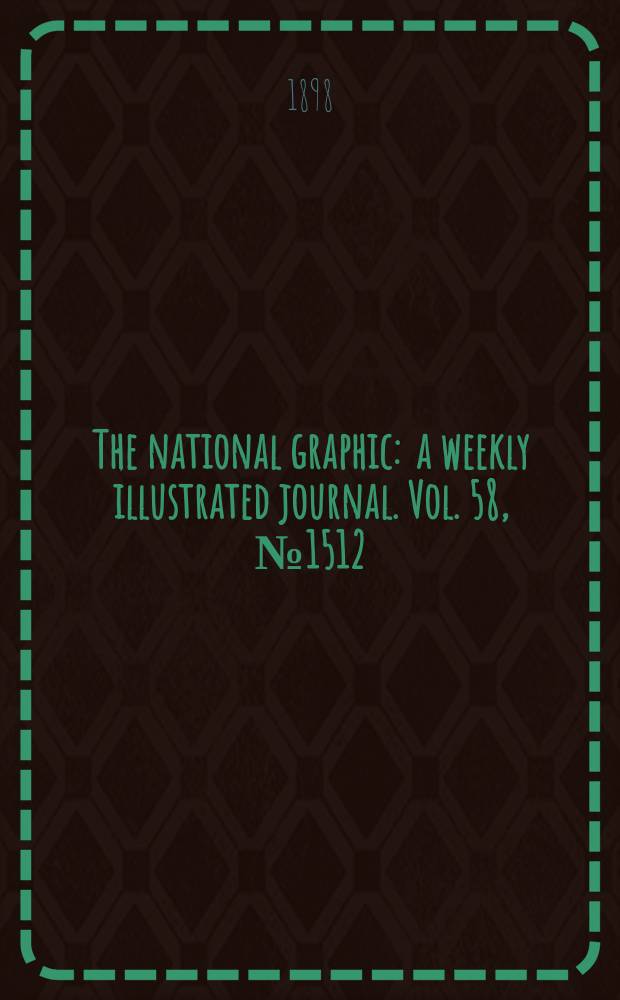 The national graphic : a weekly illustrated journal. Vol. 58, № 1512