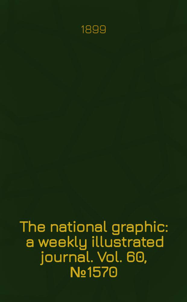 The national graphic : a weekly illustrated journal. Vol. 60, № 1570