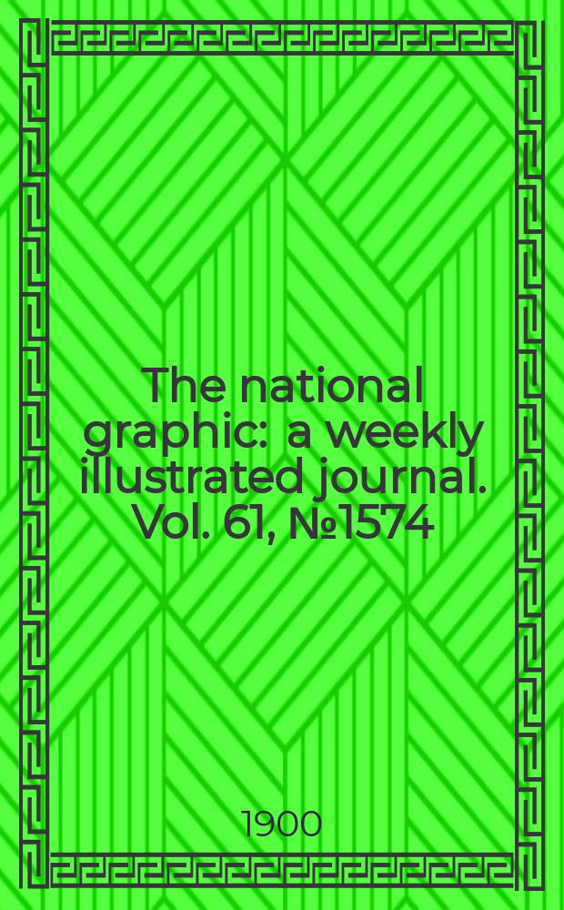 The national graphic : a weekly illustrated journal. Vol. 61, № 1574