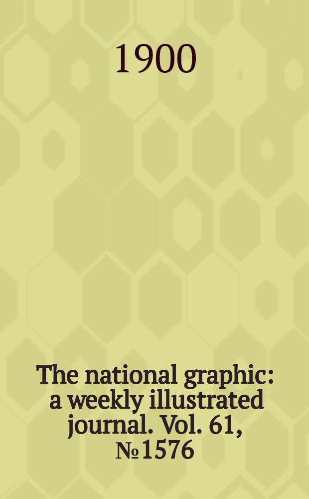 The national graphic : a weekly illustrated journal. Vol. 61, № 1576