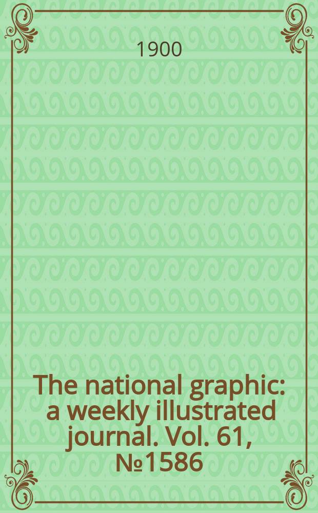 The national graphic : a weekly illustrated journal. Vol. 61, № 1586