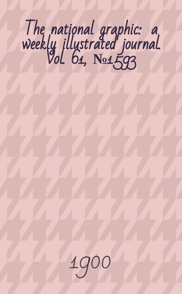 The national graphic : a weekly illustrated journal. Vol. 61, № 1593