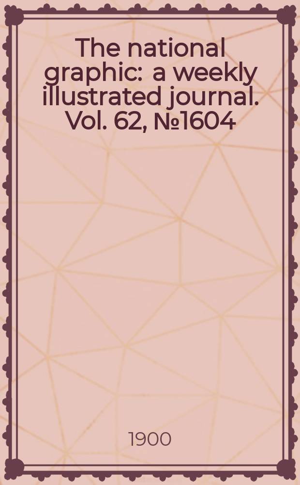 The national graphic : a weekly illustrated journal. Vol. 62, № 1604