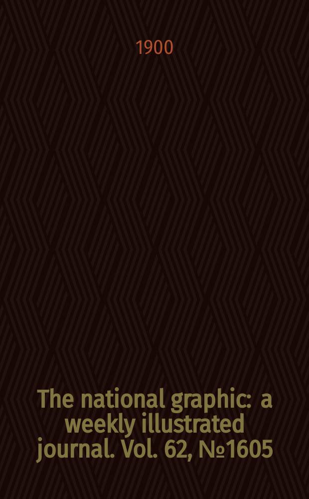 The national graphic : a weekly illustrated journal. Vol. 62, № 1605