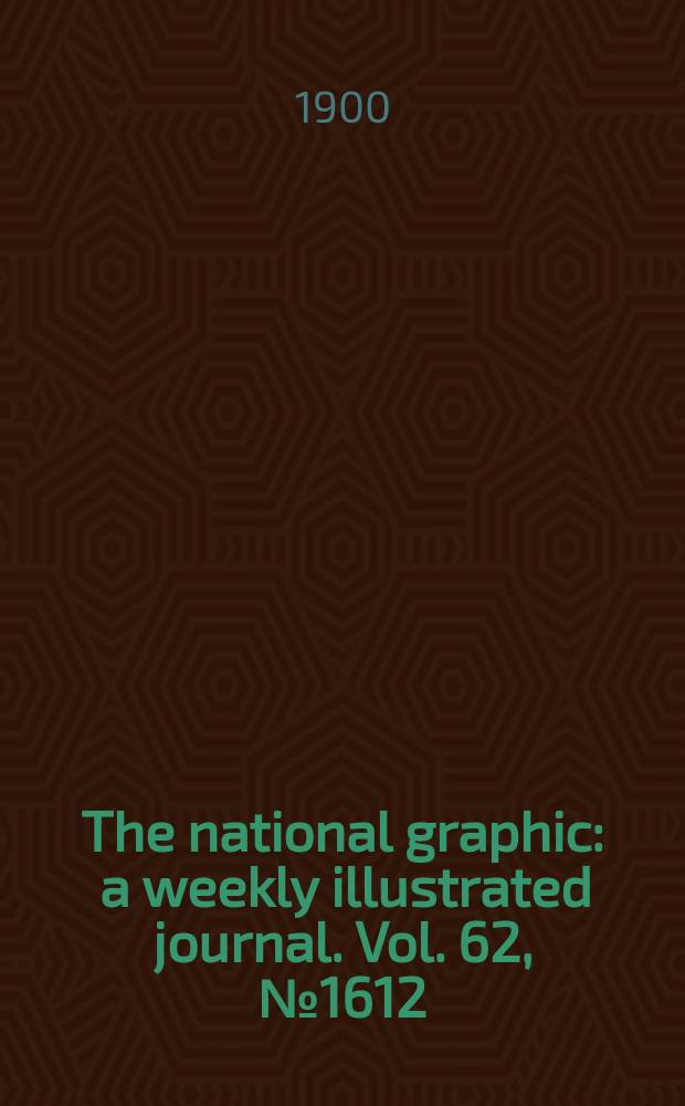 The national graphic : a weekly illustrated journal. Vol. 62, № 1612