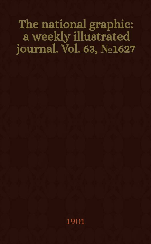 The national graphic : a weekly illustrated journal. Vol. 63, № 1627